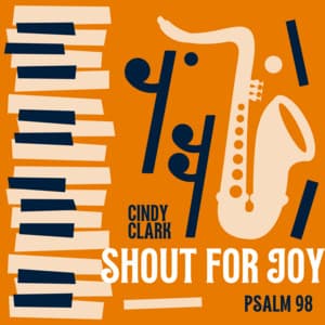 Shout For Joy (Psalm 98)