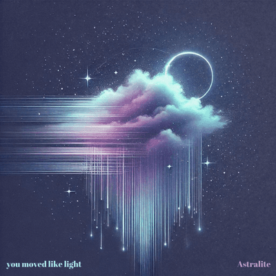 you moved like light