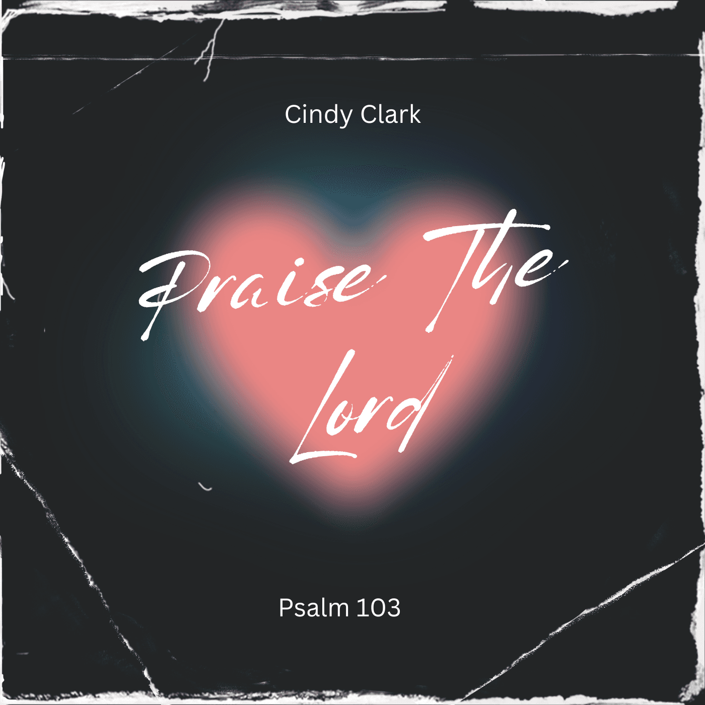 Praise The Lord (Psalm 103)