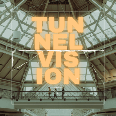 Tunnel Vision